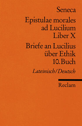 Seneca |  Briefe an Lucilius über Ethik. 10. Buch / Epistulae morales ad Lucilium. Liber 10 | Buch |  Sack Fachmedien