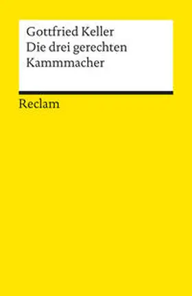 Keller |  Die drei gerechten Kammacher. Novelle. Textausgabe mit Anmerkungen/Worterklärungen, Literaturhinweisen und Nachwort | Buch |  Sack Fachmedien