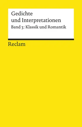 Segebrecht |  Gedichte und Interpretationen 3. Klassik und Romantik | Buch |  Sack Fachmedien