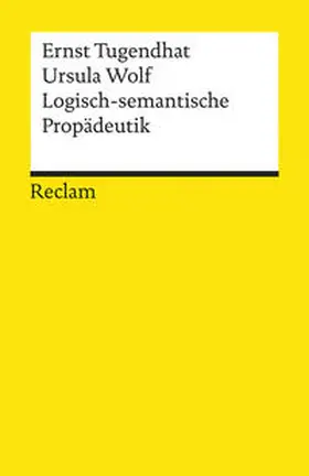 Tugendhat / Wolf |  Logisch - semantische Propädeutik | Buch |  Sack Fachmedien