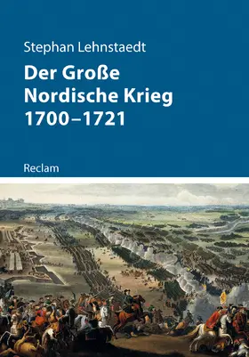 Lehnstaedt | Der Große Nordische Krieg 1700-1721 | Buch | 978-3-15-011345-5 | sack.de