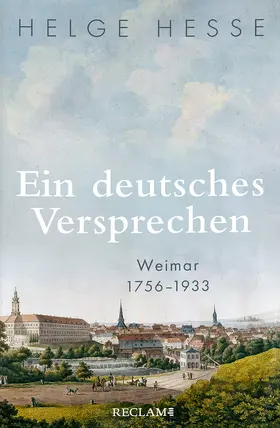 Hesse |  Ein deutsches Versprechen. Weimar 1756-1933 | Die Bedeutung Weimars für die weltweite Kunst und Kultur | Buch |  Sack Fachmedien