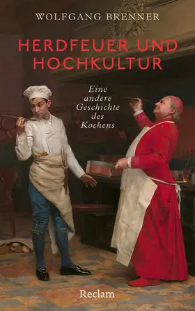 Brenner |  Herdfeuer und Hochkultur. Eine andere Geschichte des Kochens | Buch |  Sack Fachmedien