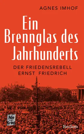 Imhof |  Ein Brennglas des Jahrhunderts. Der Friedensrebell Ernst Friedrich | Buch |  Sack Fachmedien