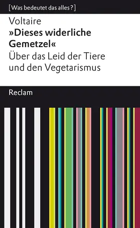 Voltaire |  'Dieses widerliche Gemetzel'. Über das Leid der Tiere und den Vegetarismus. [Was bedeutet das alles?] | Buch |  Sack Fachmedien