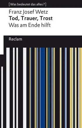 Wetz |  Tod, Trauer, Trost. Was am Ende hilft | Buch |  Sack Fachmedien