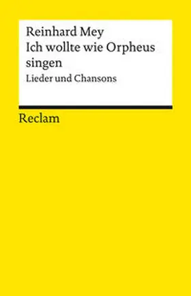 Mey | Ich wollte wie Orpheus singen. Lieder und Chansons | Buch | 978-3-15-014324-7 | sack.de