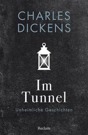 Dickens | Im Tunnel. Unheimliche Geschichten | Buch | 978-3-15-014423-7 | www2.sack.de
