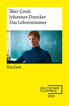 Çatak / Duncker |  Das Lehrerzimmer. Drehbuch zum Film - Gewinner des Deutschen Filmpreises 2023 - Mit Beiträgen von ¿lker Çatak, Johannes Duncker und Leonie Benesch - Reclam | Buch |  Sack Fachmedien