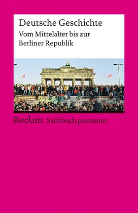 Dirlmeier / Herrmann / Gestrich |  Deutsche Geschichte. Vom Mittelalter bis zur Berliner Republik. Reclam Sachbuch premium | Buch |  Sack Fachmedien