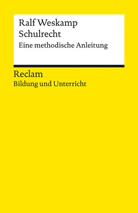 Weskamp |  Schulrecht. Eine methodische Anleitung. Reclam Bildung und Unterricht | Buch |  Sack Fachmedien