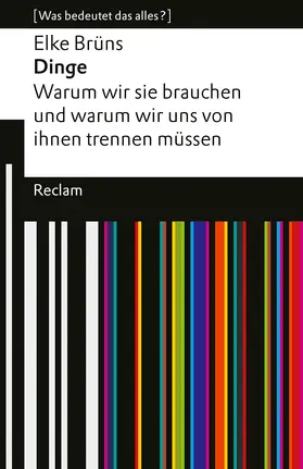 Brüns |  Dinge. Warum wir sie brauchen und warum wir uns von ihnen trennen müssen. [Was bedeutet das alles?] | Buch |  Sack Fachmedien