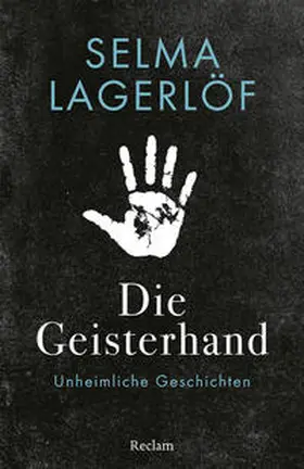 Lagerlöf | Die Geisterhand. Unheimliche Geschichten | Buch | 978-3-15-014607-1 | www2.sack.de