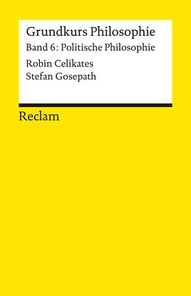 Celikates / Gosepath |  Grundkurs Philosophie. Band 6: Politische Philosophie | Buch |  Sack Fachmedien