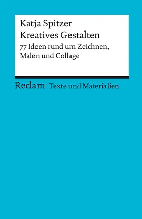 Spitzer |  Kreatives Gestalten. 77 Ideen rund um Zeichnen, Malen und Collage | Buch |  Sack Fachmedien