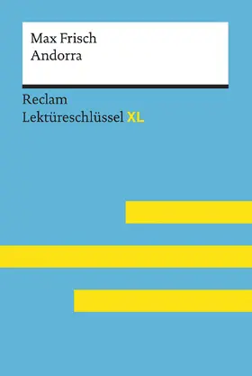 Wolf / Frisch |  Andorra von Max Frisch: Lektüreschlüssel mit Inhaltsangabe, Interpretation, Prüfungsaufgaben mit Lösungen, Lernglossar. (Reclam Lektüreschlüssel XL) | Buch |  Sack Fachmedien