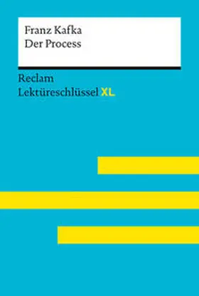 Kafka / Leis / Quilitz |  Der Process von Franz Kafka: Lektüreschlüssel mit Inhaltsangabe, Interpretation, Prüfungsaufgaben mit Lösungen, Lernglossar. (Reclam Lektüreschlüssel XL) | Buch |  Sack Fachmedien