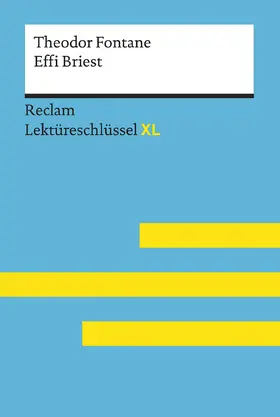 Pelster / Fontane |  Effi Briest von Theodor Fontane: Lektüreschlüssel mit Inhaltsangabe, Interpretation, Prüfungsaufgaben mit Lösungen, Lernglossar. (Reclam Lektüreschlüssel XL) | Buch |  Sack Fachmedien