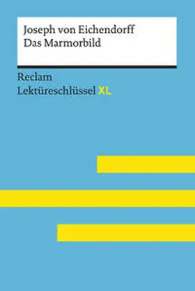 Pütz / Eichendorff | Das Marmorbild von Joseph von Eichendorff: Lektüreschlüssel mit Inhaltsangabe, Interpretation, Prüfungsaufgaben mit Lösungen, Lernglossar. (Reclam Lektüreschlüssel XL) | Buch | 978-3-15-015507-3 | sack.de