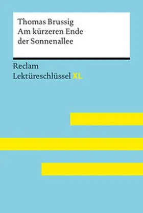 Brussig / Kieß |  Am kürzeren Ende der Sonnenallee von Thomas Brussig: Lektüreschlüssel mit Inhaltsangabe, Interpretation, Prüfungsaufgaben mit Lösungen, Lernglossar. (Reclam Lektüreschlüssel XL) | Buch |  Sack Fachmedien