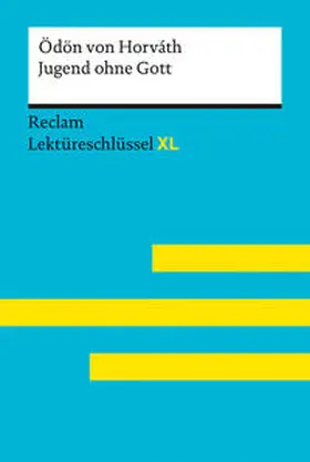 Horváth / Feuchert / Flaum |  Jugend ohne Gott von Ödön von Horváth: Lektüreschlüssel mit Inhaltsangabe, Interpretation, Prüfungsaufgaben mit Lösungen, Lernglossar. (Reclam Lektüreschlüssel XL) | Buch |  Sack Fachmedien