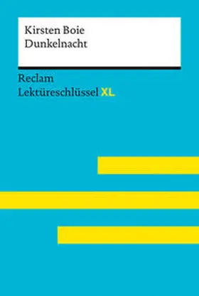 Boie / Jacobsen |  Dunkelnacht von Kirsten Boie: Lektüreschlüssel mit Inhaltsangabe, Interpretation, Prüfungsaufgaben mit Lösungen, Lernglossar. (Reclam Lektüreschlüssel XL) | Buch |  Sack Fachmedien