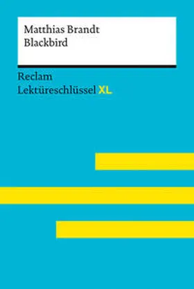 Brandt / Scholz |  Blackbird von Matthias Brandt: Lektüreschlüssel mit Inhaltsangabe, Interpretation, Prüfungsaufgaben mit Lösungen, Lernglossar. (Reclam Lektüreschlüssel XL) | Buch |  Sack Fachmedien