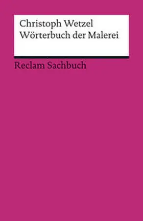 Wetzel | Wörterbuch der Malerei | Buch | 978-3-15-018827-9 | sack.de