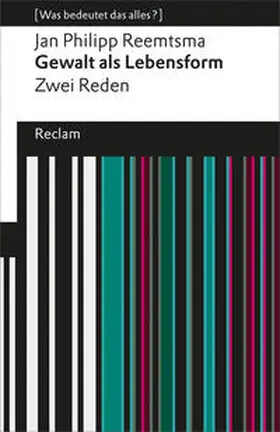 Reemtsma |  Gewalt als Lebensform. Zwei Reden (Was bedeutet das alles?) | Buch |  Sack Fachmedien