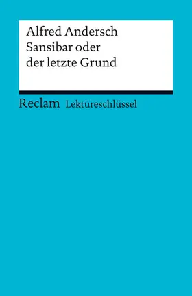 Andersch / Schallenberger |  Lektüreschlüssel zu Alfred Andersch: Sansibar oder der letzte Grund | eBook | Sack Fachmedien