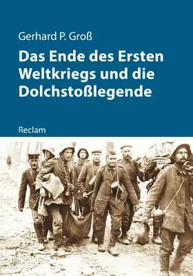 Groß |  Das Ende des Ersten Weltkriegs und die Dolchstoßlegende | eBook | Sack Fachmedien