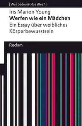 Young |  Werfen wie ein Mädchen. Ein Essay über weibliches Körperbewusstsein. [Was bedeutet das alles?] | eBook | Sack Fachmedien