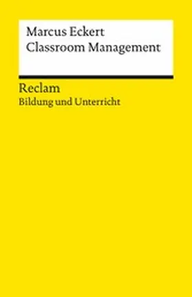 Eckert | Classroom Management. Strategien für die Gestaltung einer produktiven Lernumgebung. Reclam Bildung und Unterricht | E-Book | sack.de