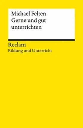 Felten | Gerne und gut unterrichten. Basics für junge Lehrkräfte und Seiteneinsteiger | E-Book | sack.de