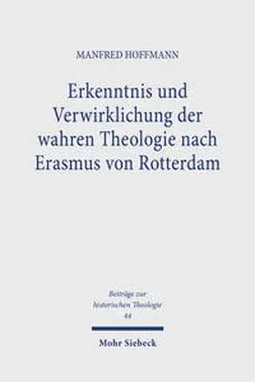 Hoffmann |  Erkenntnis und Verwirklichung der wahren Theologie nach Erasmus von Rotterdam | Buch |  Sack Fachmedien