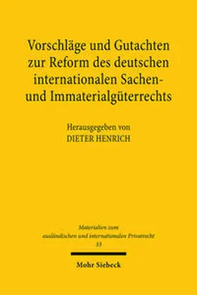 Henrich |  Vorschläge und Gutachten zur Reform des deutschen internationalen Sachen- und Immaterialgüterrechts | Buch |  Sack Fachmedien