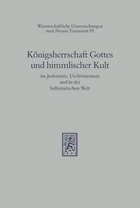 Hengel / Schwemer |  Königsherrschaft Gottes und himmlischer Kult im Judentum, Urchristentum und in der hellenistischen Welt | Buch |  Sack Fachmedien