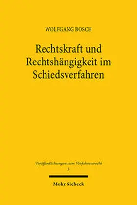 Bosch |  Rechtskraft und Rechtshängigkeit im Schiedsverfahren | Buch |  Sack Fachmedien