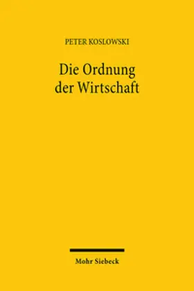 Koslowski |  Die Ordnung der Wirtschaft | Buch |  Sack Fachmedien