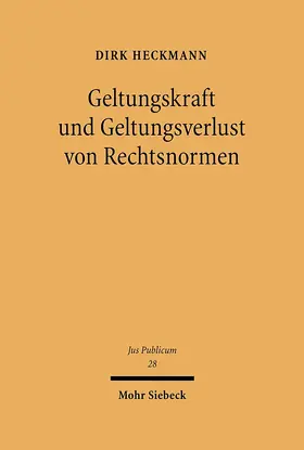 Heckmann |  Geltungskraft und Geltungsverlust von Rechtsnormen | Buch |  Sack Fachmedien