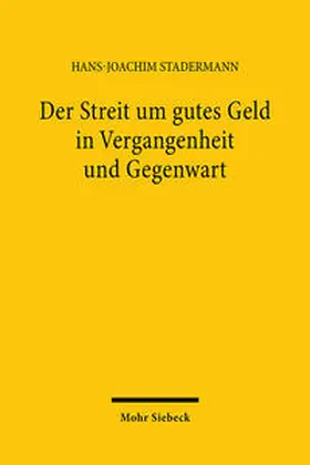 Stadermann |  Der Streit um gutes Geld in Vergangenheit und Gegenwart | Buch |  Sack Fachmedien