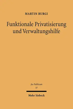 Burgi |  Funktionale Privatisierung und Verwaltungshilfe | Buch |  Sack Fachmedien