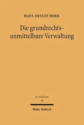 Horn |  Die grundrechtsunmittelbare Verwaltung | Buch |  Sack Fachmedien