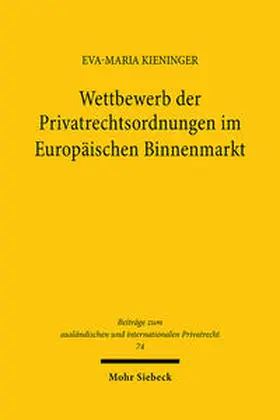 Kieninger |  Wettbewerb der Privatrechtsordnungen im Europäischen Binnenmarkt | Buch |  Sack Fachmedien
