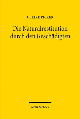 Picker |  Die Naturalrestitution durch den Geschädigten | Buch |  Sack Fachmedien