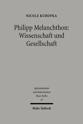Kuropka |  Philipp Melanchthon: Wissenschaft und Gesellschaft | Buch |  Sack Fachmedien