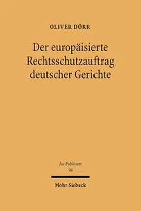 Dörr |  Der europäisierte Rechtsschutzauftrag deutscher Gerichte | Buch |  Sack Fachmedien