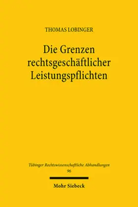 Lobinger |  Die Grenzen rechtsgeschäftlicher Leistungspflichten | Buch |  Sack Fachmedien