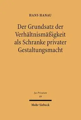 Hanau |  Der Grundsatz der Verhältnismäßigkeit als Schranke privater Gestaltungsmacht | Buch |  Sack Fachmedien