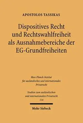 Tassikas | Dispositives Recht und Rechtswahlfreiheit als Ausnahmebereiche der EG-Grundfreiheiten | Buch | 978-3-16-148281-6 | sack.de